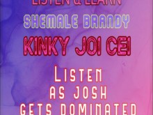 Escuchar y aprender Serie Kinky Joi Cei con Josh Voice de Shemale Brandy