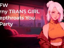 ¡CHICA TRANS cachonda le hace una garganta profunda a tu polla gorda en una fiesta! | NSFW | Audio porno 18+ | mamada